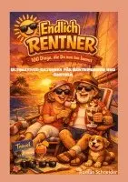 Roman Schneider - Endlich Rentner - 100 Dinge, die Du jetzt tun kannst, Häftad. Tillgänglighet: Lägg i varukorg