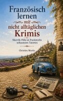 Christine Martin - Französisch lernen mit nicht alltäglichen Krimis, Häftad