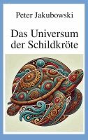 Peter Jakubowski - Universum der Schildkröte, Häftad