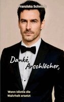 Franziska Schmidt - Danke, Arschlöcher 2, Häftad
