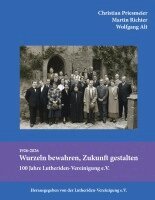 Christian Priesmeier, Wolfgang Alt - Wurzeln bewahren, Zukunft gestalten: 100 Jahre Lutheriden-Vereinigung e.V., Häftad