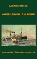 Sabahattin Ali, Patrick Bartsch (Übersetzer) - Apfelsinen an Bord, Häftad