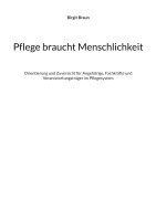 Birgit Braun - Pflege braucht Menschlichkeit, Häftad