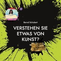 Bernd Schubert - Verstehen Sie etwas von Kunst?, Häftad