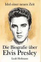 Leah Hofmann - Die Biografie über Elvis Presley, Häftad