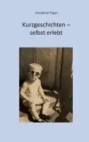 Christfried Toegel - Kurzgeschichten - selbst erlebt, Häftad. Tillgänglighet: Lägg i varukorg