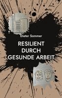 Dieter Sommer - Resilient durch gesunde Arbeit, Häftad. Tillgänglighet: Lägg i varukorg