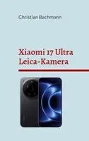 Christian Bachmann - Xiaomi 17 Ultra Leica-Kamera, Häftad. Tillgänglighet: Lägg i varukorg