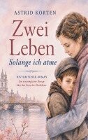 Astrid Korten - Zwei Leben - Solange ich atme, Häftad