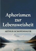 Arthur Schopenhauer, Edmond Bronstein - Aphorismen zur Lebensweisheit, Häftad