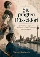 Christian Bachmann - Sie prägten Düsseldorf, Häftad. Tillgänglighet: Lägg i varukorg
