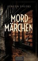 Jürgen Ehlers - Mordmärchen, Häftad. Tillgänglighet: Lägg i varukorg
