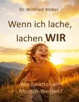 Winfried Weber - Wenn ich lache, lachen wir: Wie funktioniert Mensch-Werden?, Häftad. Tillgänglighet: Lägg i varukorg