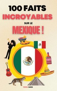bokomslag 100 Faits Incroyables sur le Mexique