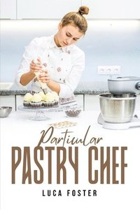 bokomslag Particular Pastry Chef