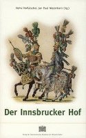Jan Paul Niederkorn, Heinz Noflatscher - Der Innsbrucker Hof: Residenz Und Hofische Gesellschaft in Tirol Vom 15. Bis 19. Jahrhundert, Häftad. Tillgänglighet: Tillfälligt slut