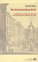 Herbert Matis - Die Schwarzenberg-Bank: Kapitalbildung Und Industriefinanzierung in Den Habsburgischen Erblanden 1787-1830, Häftad. Tillgänglighet: Tillfälligt slut