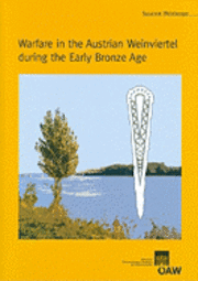 Susanne Weinberger, Herwig Friesinger - Warfare in the Austrian Weinviertel During the Early Bronze Age, Häftad