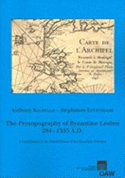 Stephanos Efthymiaidis, Anthony Kaldellis - The Prosopography of Byzantine Lesbos, 284-1355 A.D.: A Contribution to the Social History of the Byzantine Province, Häftad