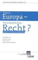 Michel G. Faure, Helmut Koziol - Vereintes Europa - Vereinheitlichtes Recht?: Die Rechtsvereinheitlichung Aus Politwissenschaftlicher, Rechtsokonomischer Und Privatrechtlicher Sicht, Häftad