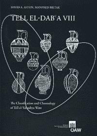 David Aston, Manfred Bietak - Tell El-Dab`a VIII: The Classification and Chronology of Tell El-Yahudiya Ware, Häftad