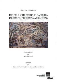 Hava Und Sali Hidri, Renate Pillinger - Die Fruhchristliche Basilika in Arapaj/Durres (Albanien), Häftad. Tillgänglighet: Tillfälligt slut