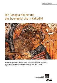 Vasiliki Tsamakda - Die Panagia-Kirche Und Die Erzengelkirche in Kakodiki: Werkstattgruppen, Kunst- Und Kulturhistorische Analyse Byzantinischer Wandmalerei Des 14. Jhs., Häftad