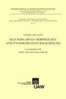 Old Indo-Aryan Morphology and Its Indo-Iranian Background: In Cooperation with Jared S. Klein Und Velizar Sadovski