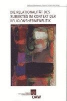 Gerhard Oberhammer, Marcus Schmucker - Die Relationalitat Des Subjektes Im Kontext Der Religionshermeneutik: Arbeitsdokumentation Eines Symposiums, Häftad