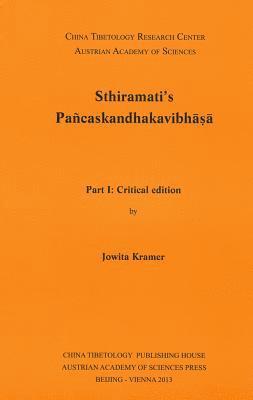 Sthiramati`s Pancaskandhakavibhasa: Part 1: Critical Edition. Part 2: Diplomatic Edition 1
