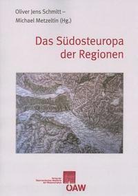Michael Metzeltin, Oliver Jens Schmitt - Das Sudosteuropa Der Regionen, Häftad