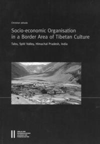 Christian Jahoda - Socio-Econonomic Organisation in a Border Area of Tibetan Culture: Tabo, Spiti Valley, Himachal Pradesh, India, Häftad