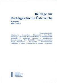 bokomslag Beitrage Zur Rechtsgeschichte Osterreichs: 6. Jahrgang Band 1/2016