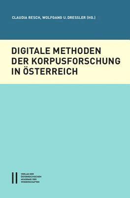 Wolfgang U. Dressler, Claudia Resch - Digitale Methoden Der Korpusforschung in Osterreich, Häftad