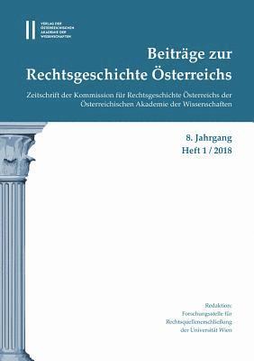 bokomslag Beitrage Zur Rechtsgeschichte Osterreichs 8. Jahrgang Band 1./2018