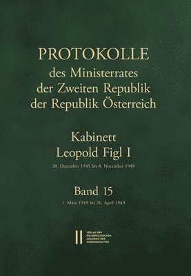 bokomslag Protokolle des Ministerrates der Zweiten Republik der Republik Österreich. Kabinett Leopold Figl I, 20. Dezember 1945 bis 8. November 1949. Band 15