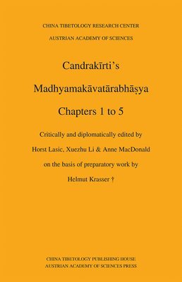 bokomslag Candrakirti's Madhyamakavatarabhasya: Chapters 1 to 5, Critically and Diplomatically Edited on the Basis of Preparatory Work by Helmut Krasser