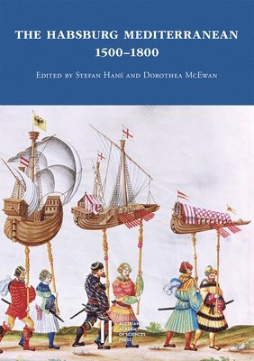 Stefan Hanss, Dorothea McEwan - The Habsburg Mediterranean 1500-1800, Häftad