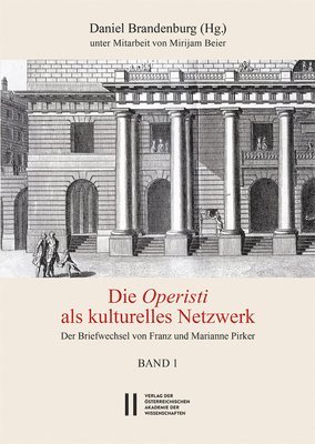 Daniel Brandenburg - Theatergeschichte Osterreichs / Die Operisti ALS Kulturelles Netzwerk: Der Briefwechsel Von Franz Und Marianne Pirker, Häftad
