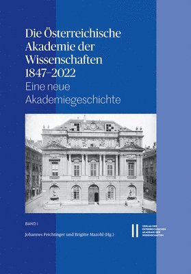 Die Osterreichische Akademie Der Wissenschaften 1847-2022: Eine Neue Akademiegeschichte