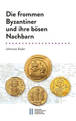 bokomslag Die frommen Byzantiner und ihre bösen Nachbarn