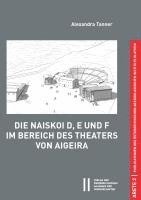 bokomslag Die Naiskoi D, E und F im Bereich des Theaters von Aigeira