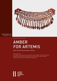 bokomslag Amber for Artemis: Amber Finds from the Artemision at Ephesos. with Contributions by Silvia Alaura, Laura Ambrosini, Marco Bonechi, Vanora Estridge, S