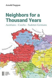 bokomslag Neighbors for a Thousand Years: Austrians - Czechs - Sudeten Germans