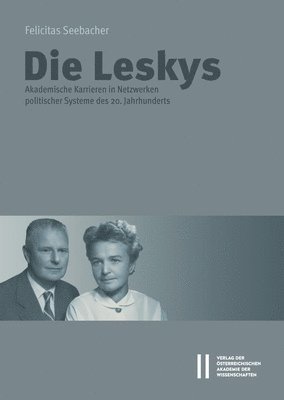 bokomslag Die Leskys: Akademische Karrieren in Den Netzwerken Der Politischen Systeme Des 20. Jahrhunderts