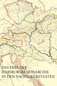 bokomslag Das Erbe Der Habsburgermonarchie in Den Nachfolgestaaten: Bruche Und Kontinuitaten