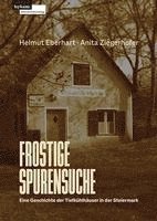 bokomslag Frostige Spurensuche - Eine Geschichte der Tiefkühlhäuser in der Steiermark