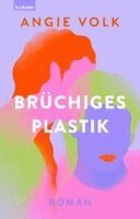 Angie Volk - Brüchiges Plastik, Inbunden