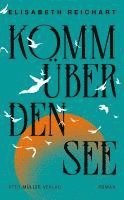 Elisabeth Reichart - Komm über den See, Inbunden