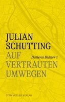 Julian Schutting - Auf vertrauten Umwegen, Inbunden